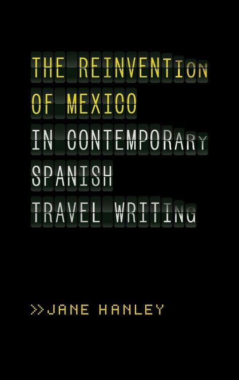 Produktbild: The Reinvention of Mexico in Contemporary Spanish Travel Writing