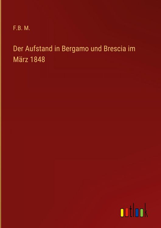 Produktbild: Der Aufstand in Bergamo und Brescia im M&auml;rz 1848