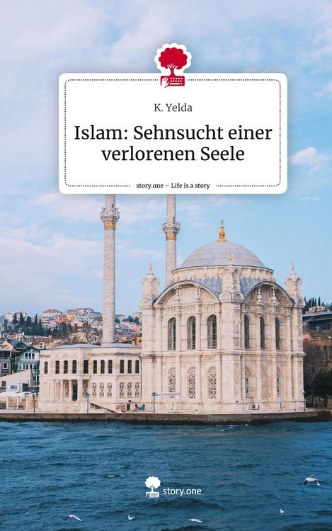 Produktbild: Islam: Sehnsucht einer verlorenen Seele. Life is a Story - story.one