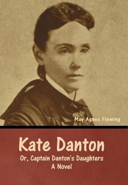 Produktbild: Kate Danton, or, Captain Danton's Daughters