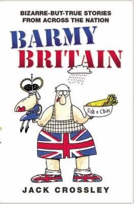 Produktbild: Barmy Britain - Bizarre and True Stories From Across the Nation