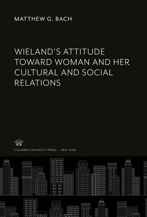 Produktbild: Wieland'S Attitude Toward Woman and Her Cultural and Social Relations