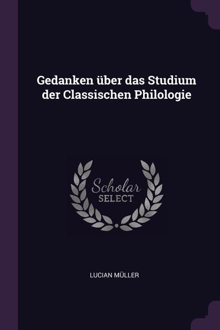 Produktbild: Gedanken &uuml;ber das Studium der Classischen Philologie