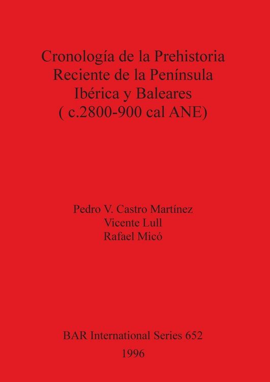 Produktbild: Cronolog&iacute;a de la Prehistoria Reciente de la Pen&iacute;nsula Ib&eacute;rica y Baleares (c.2800-900 cal ANE)