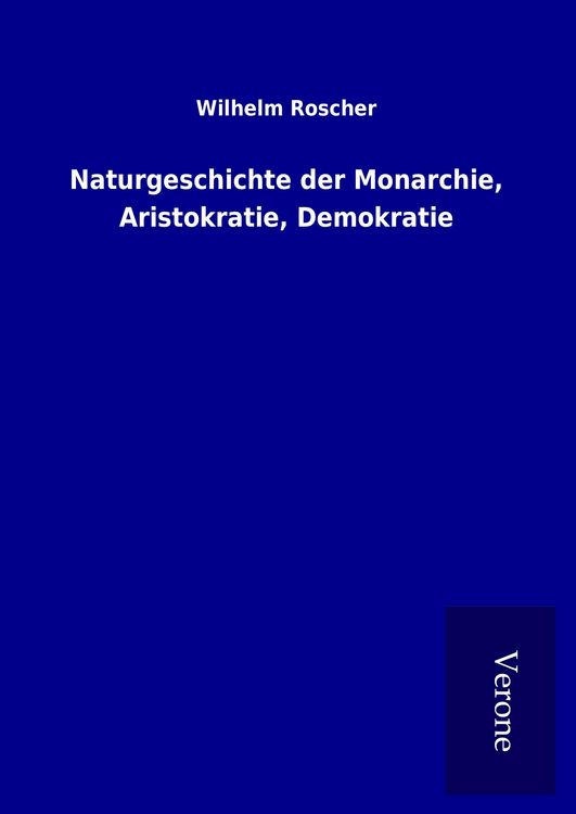 Produktbild: Naturgeschichte der Monarchie, Aristokratie, Demokratie