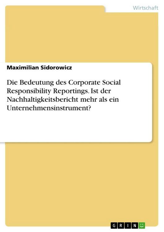 Produktbild: Die Bedeutung des Corporate Social Responsibility Reportings. Ist der Nachhaltigkeitsbericht mehr als ein Unternehmensinstrument?