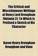 Produktbild: The Critical and Miscellaneous Writings of Henry Lord Brougham (Volume 2); To Which Is Prefixed a Sketch of His Character