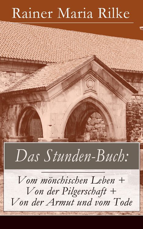 Produktbild: Das Stunden-Buch: Vom m&ouml;nchischen Leben + Von der Pilgerschaft + Von der Armut und vom Tode