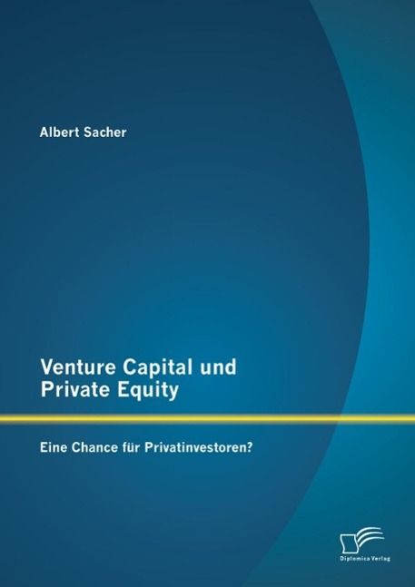 Produktbild: Venture Capital und Private Equity: Eine Chance f&uuml;r Privatinvestoren?