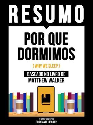 Produktbild: Resumo - Por Que Dormimos (Why We Sleep) - Baseado No Livro De Matthew Walker