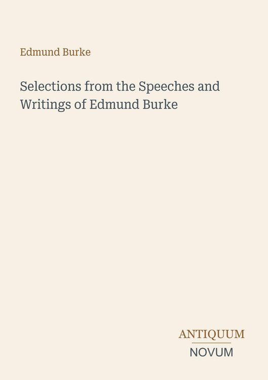 Produktbild: Selections from the Speeches and Writings of Edmund Burke