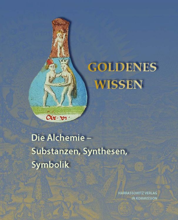 Produktbild: Goldenes Wissen. Die Alchemie &ndash; Substanzen, Synthesen, Symbolik
