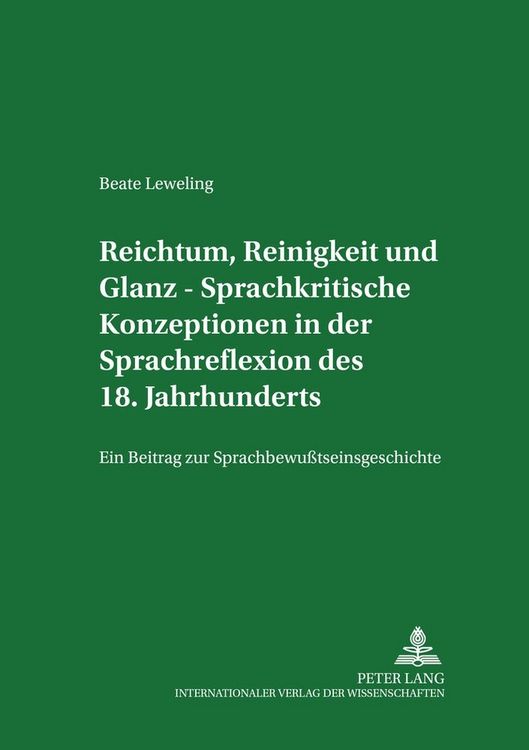 Produktbild: Reichtum, Reinigkeit und Glanz &ndash; Sprachkritische Konzeptionen in der Sprachreflexion des 18. Jahrhunderts