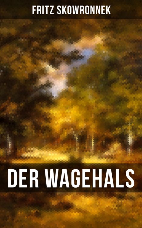 Produktbild: DER WAGEHALS von Fritz Skowronnek