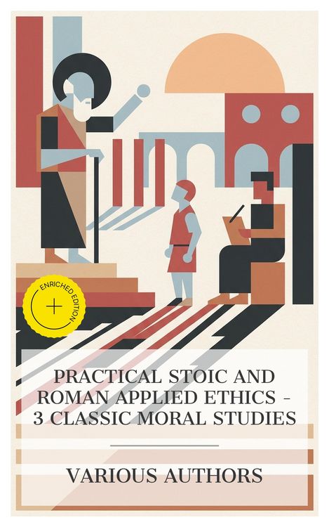 Produktbild: Practical Stoic and Roman Applied Ethics - 3 Classic Moral Studies