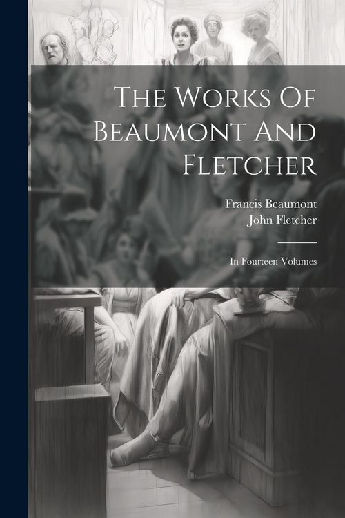 Produktbild: The Works Of Beaumont And Fletcher