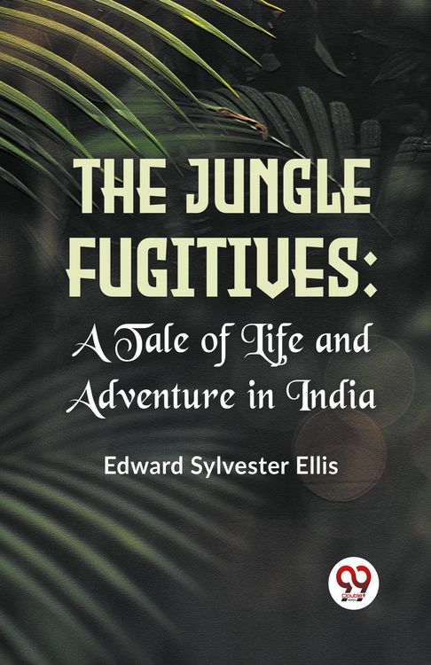 Produktbild: The Jungle Fugitives :A Tale Of Life And Adventure In India