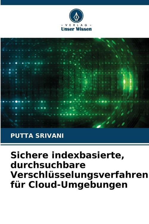 Produktbild: Sichere indexbasierte, durchsuchbare Verschl&uuml;sselungsverfahren f&uuml;r Cloud-Umgebungen