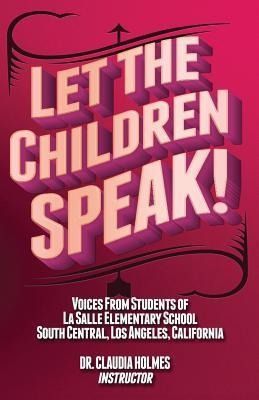 Produktbild: Let the Children Speak! Voices from Students of La Salle Elementary School Southcentral, Los Angeles, California