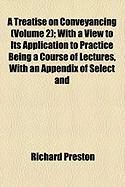 Produktbild: A Treatise on Conveyancing (Volume 2); With a View to Its Application to Practice Being a Course of Lectures, with an Appendix of Select and