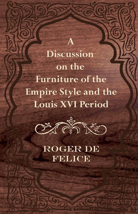 Produktbild: A Discussion on the Furniture of the Empire Style and the Louis XVI Period