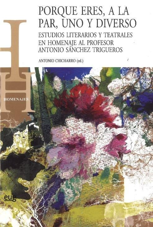 Produktbild: Porque eres, a la par, uno y diverso : estudios literarios y teatrales en homenaje al profesor Antonio S&aacute;nchez Trigueros