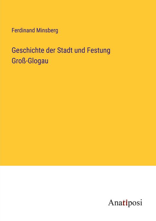 Produktbild: Geschichte der Stadt und Festung Gro&szlig;-Glogau