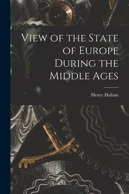 Produktbild: View of the State of Europe During the Middle Ages [microform]