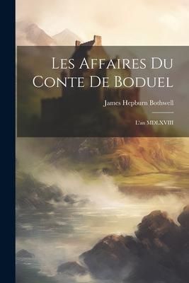 Produktbild: Les Affaires du Conte de Boduel: L'an MDLXVIII