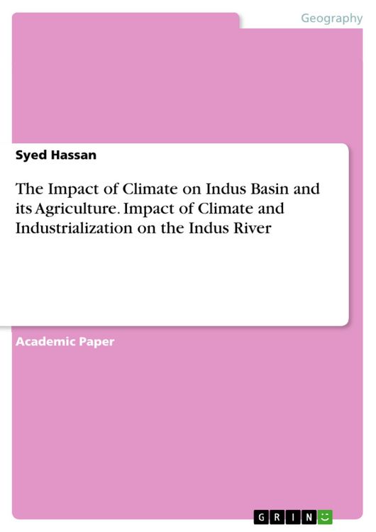 Produktbild: The Impact of Climate on Indus Basin and its Agriculture. Impact of Climate and Industrialization on the Indus River