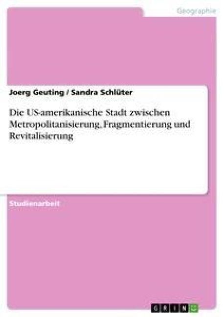 Produktbild: Die US-amerikanische Stadt zwischen Metropolitanisierung, Fragmentierung und Revitalisierung