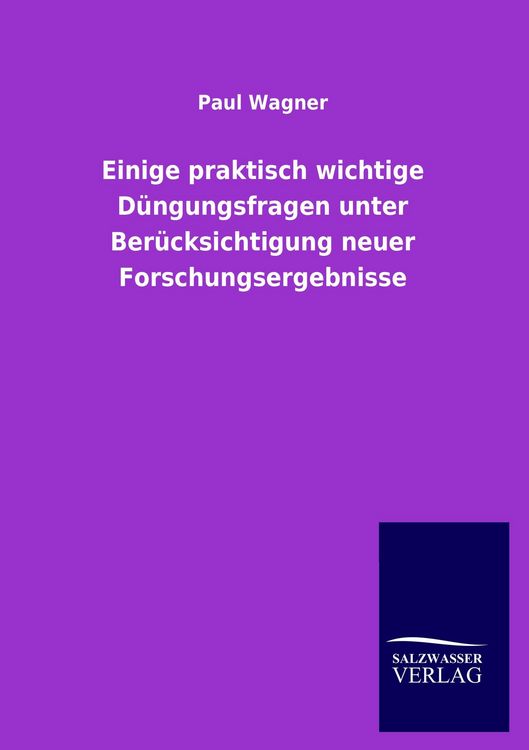 Produktbild: Einige praktisch wichtige D&uuml;ngungsfragen unter Ber&uuml;cksichtigung neuer Forschungsergebnisse