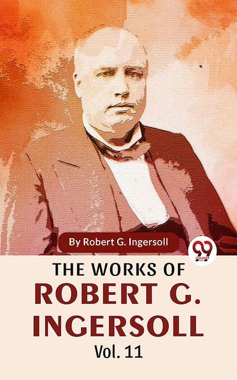 Produktbild: The Works Of Robert G. Ingersoll Vol.11