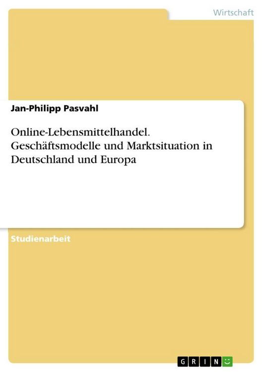 Produktbild: Online-Lebensmittelhandel. Gesch&auml;ftsmodelle und Marktsituation in Deutschland und Europa