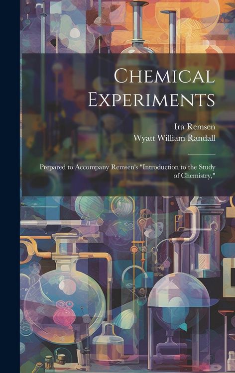 Produktbild: Chemical Experiments: Prepared to Accompany Remsen's "Introduction to the Study of Chemistry,"
