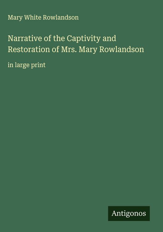 Produktbild: Narrative of the Captivity and Restoration of Mrs. Mary Rowlandson