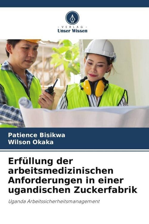 Produktbild: Erf&uuml;llung der arbeitsmedizinischen Anforderungen in einer ugandischen Zuckerfabrik