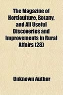 Produktbild: The Magazine of Horticulture, Botany, and All Useful Discoveries and Improvements in Rural Affairs (Volume 28)