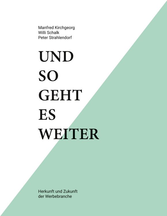 Produktbild: Und so geht es weiter: Herkunft und Zukunft der Werbebranche