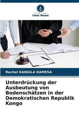 Produktbild: Unterdr&uuml;ckung der Ausbeutung von Bodensch&auml;tzen in der Demokratischen Republik Kongo