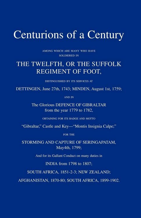 Produktbild: CENTURIONS OF A CENTURYAmong which are many who have soldiered in The Twelfth or The Suffolk Regiment of Foot.