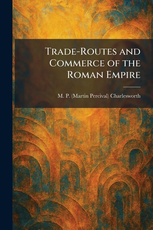 Produktbild: Trade-Routes and Commerce of the Roman Empire