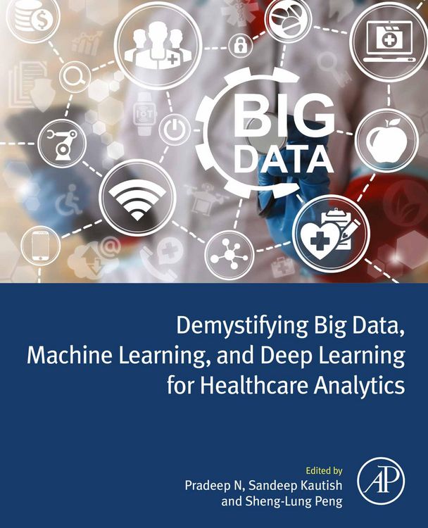 Produktbild: Demystifying Big Data, Machine Learning, and Deep Learning for Healthcare Analytics