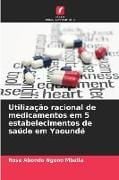Produktbild: Utiliza&ccedil;&atilde;o racional de medicamentos em 5 estabelecimentos de sa&uacute;de em Yaound&eacute;