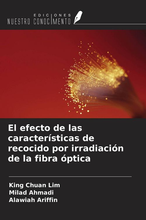Produktbild: El efecto de las caracter&iacute;sticas de recocido por irradiaci&oacute;n de la fibra &oacute;ptica