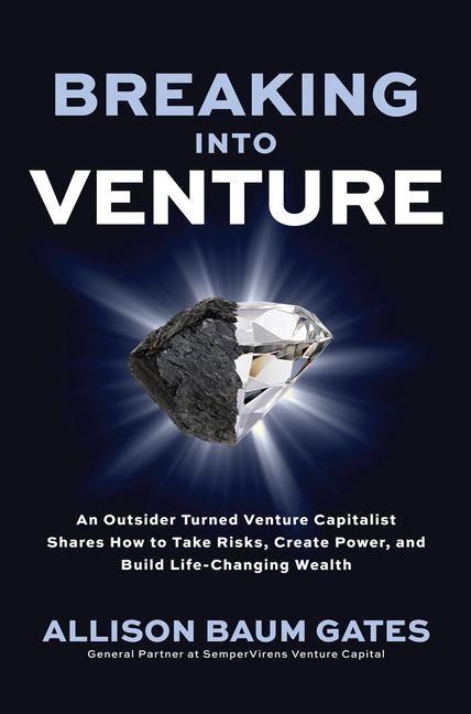 Produktbild: Breaking Into Venture: An Outsider Turned Venture Capitalist Shares How to Take Risks, Create Power, and Build Life-Changing Wealth