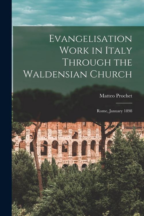 Produktbild: Evangelisation Work in Italy Through the Waldensian Church: Rome, January 1898