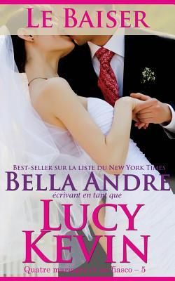 Produktbild: Le Baiser (Quatre mariages et un fiasco - 5): The Wedding Kiss French Edition