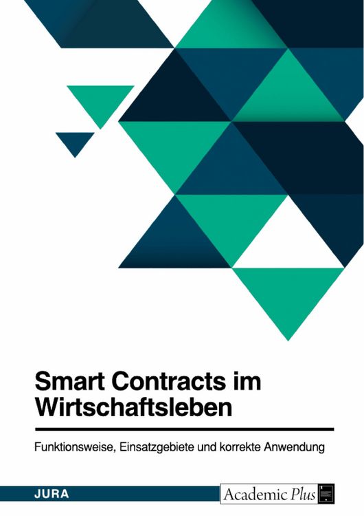 Produktbild: Smart Contracts im Wirtschaftsleben. Funktionsweise, Einsatzgebiete und korrekte Anwendung