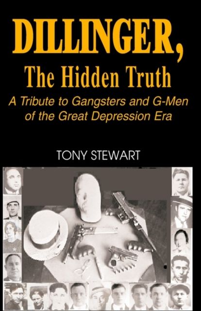 Produktbild: Stewart, T: Dillinger, the Hidden Truth